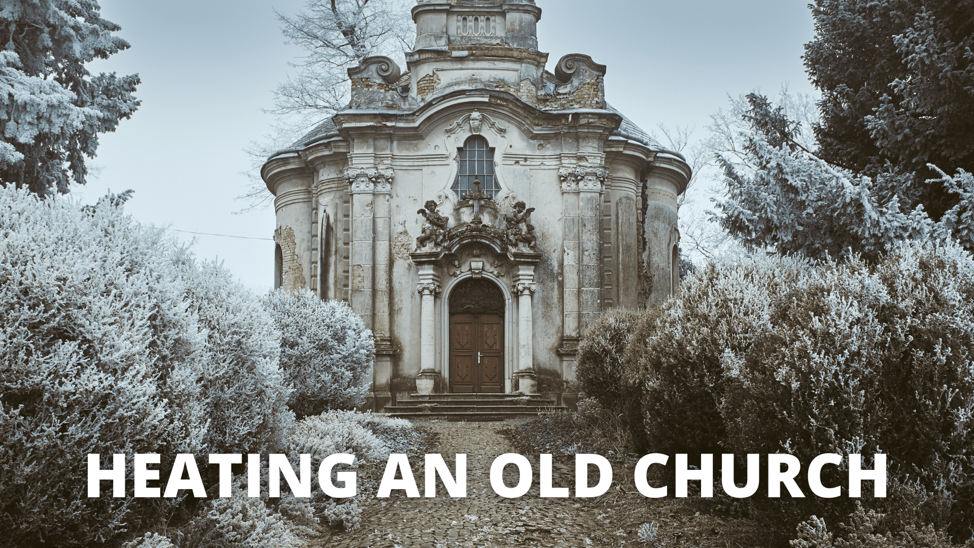 The best method to heating an old church