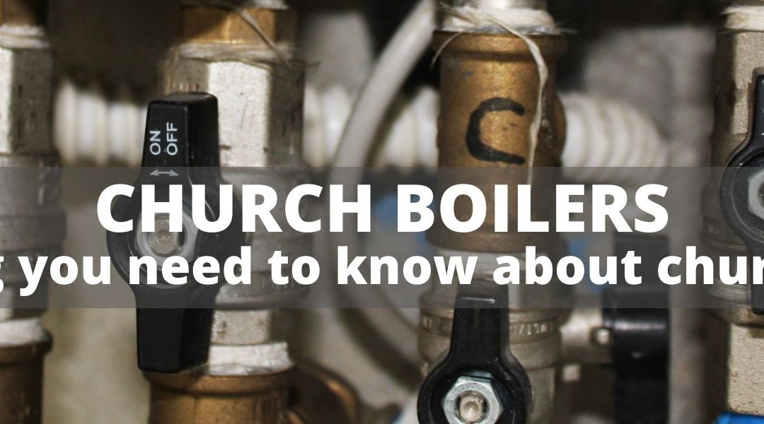 Everything you need to know about Church Boilers